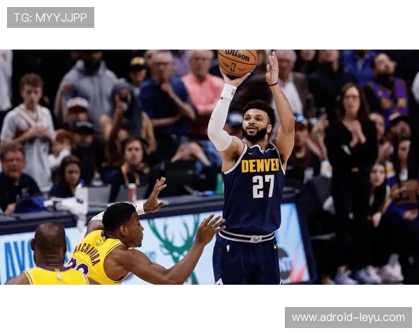 穆雷突破助攻效率提升显著 拉开与历年表现差距